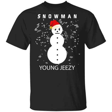 Jeezy Snowman Shirt The Snow Man T-Shirt Jeezy Funny Christmas Gift Id ...