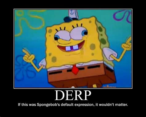 Spongebob DERP by Onikage108 on DeviantArt