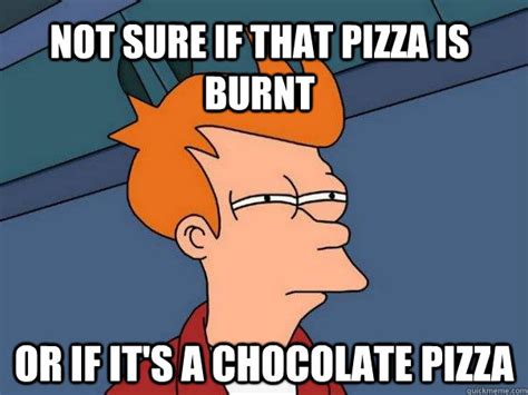 Not sure if that pizza is burnt Or if it's a chocolate pizza - Futurama ...