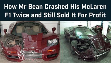 How Mr Bean Crashed His McLaren F1 Twice and Sold It for A $11.3 ...