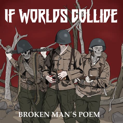 Broken Man´s Poem | If Worlds Collide