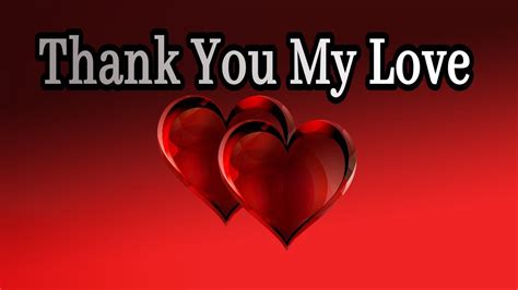 Thank You My Love / Send This Video To Someone You Love - YouTube