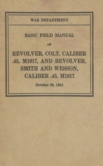 M1917 Revolver Colt & Smith & Wesson Basic Field Manual FM 23-36 by ...