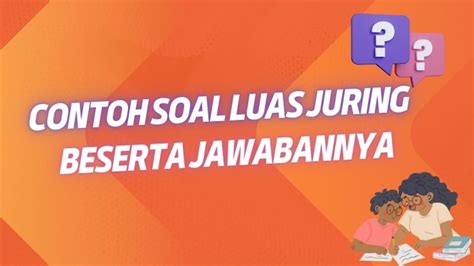 10 Contoh Soal Luas Juring Beserta Jawaban Lengkap Update 2024