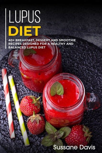 Lupus Diet: 40+ Breakfast, Dessert and Smoothie Recipes designed for a ...