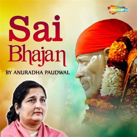 Sai Bhajan by Anuradha Paudwal Songs Download: Sai Bhajan by Anuradha ...