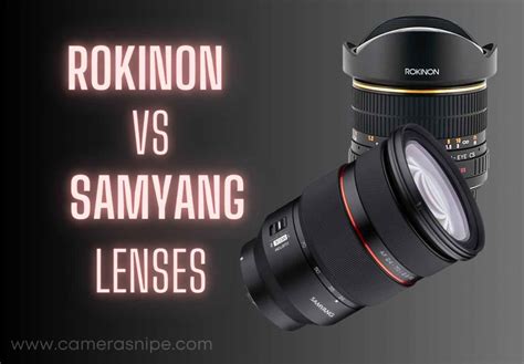 Rokinon Vs Samyang Lenses - Camera Snipe