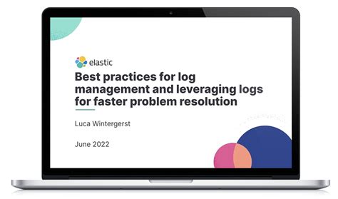 Best practices for log management and leveraging logs for faster ...