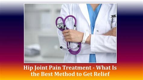 PPT - Hip Joint Pain Treatment - What Is the Best Method to Get Relief ...