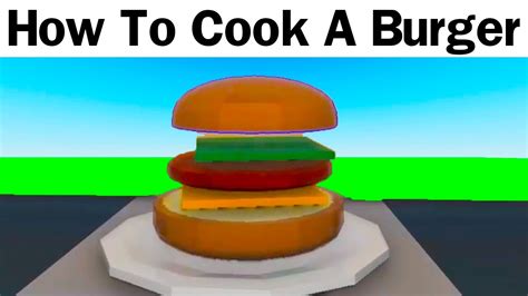 How To Cook A Totally Normal Roblox Burger - YouTube