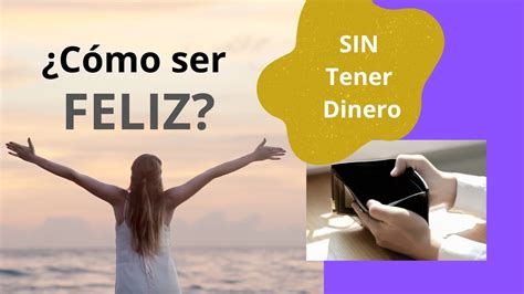 Cómo ser Feliz SIN tener DINERO - YouTube