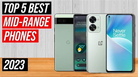 Mid-Range Smartphones: A List of the Best Options in 2023