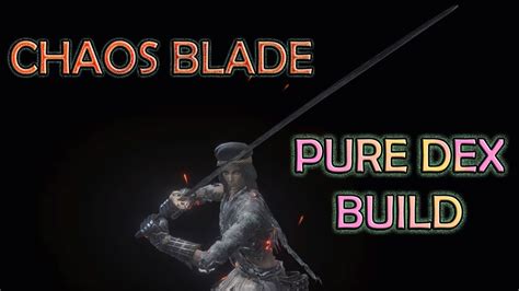 Chaos Blade (Pure Dex) Build - Dark Souls 3 - SL120 Series - YouTube