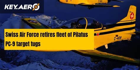 Swiss Air Force retires fleet of Pilatus PC-9 target tugs