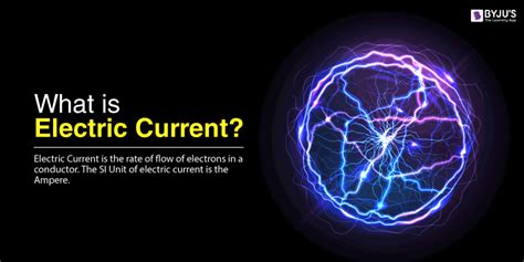 Electric Current - Definition, Types, Properties, Effects, FAQs