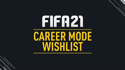 FIFA 21 Career Mode Wishlist – FIFPlay