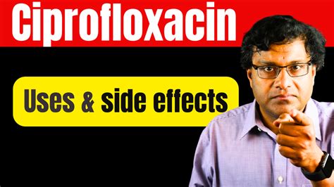 Ciprofloxacin uses and side effects: 11 tips YOU should know ...