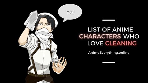 The Top 7 Anime Characters Who Love Cleaning – Anime Everything