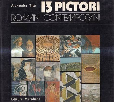 Alexandra Titu - 13 pictori romani contemporani