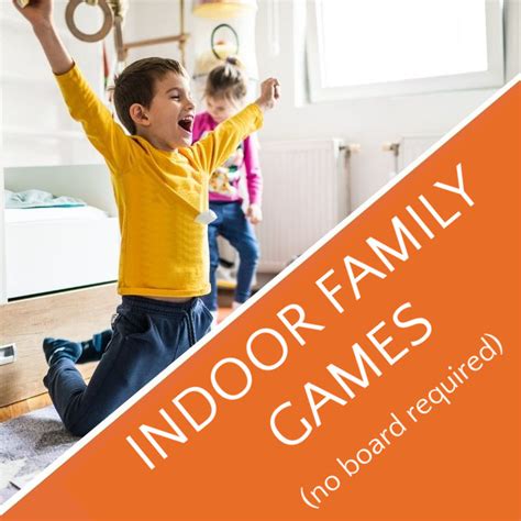 14 Fun Indoor Family Games No Board Necessary