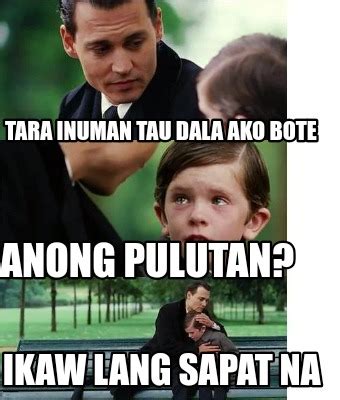 Meme Creator - Funny Tara inuman tau dala ako bote Anong pulutan? Ikaw ...