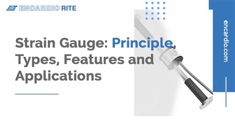 Strain Gauge: Principle, Types, Features and Applications