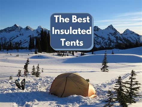 7 Best Insulated Tents - Stay Warm While Winter Camping