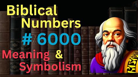 Biblical Number #6000 in the Bible – Meaning and Symbolism - YouTube