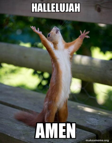 Hallelujah Amen - Happy Squirrel Meme Generator