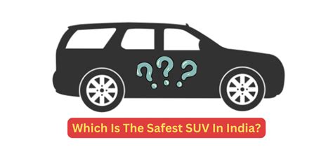 Which Is The Safest SUV In India? - MotorIndian.Com