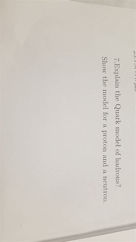 Solved 7.Explain the Quark model of hadrons? Show the model | Chegg.com