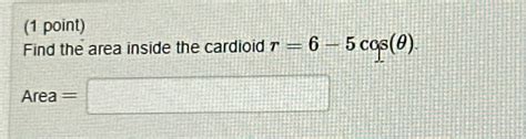 Solved (1 ﻿point)Find the area inside the cardioid | Chegg.com