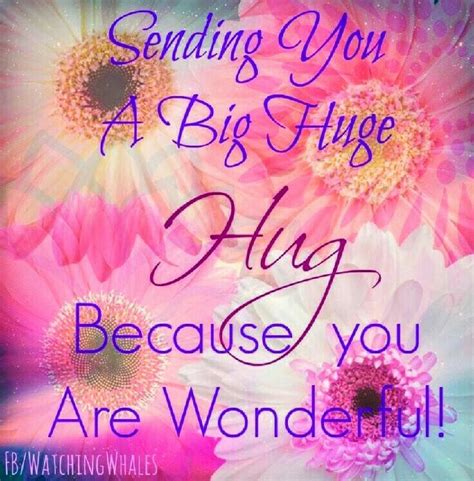 Sending you a big hug because you are wonderful!! | Hug quotes, Special ...