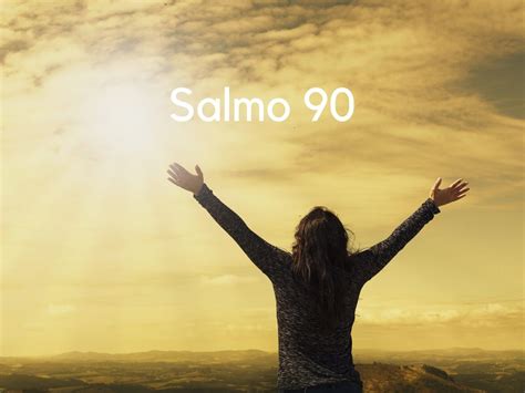 Salmo 90 de la Biblia Católica Reina Valera - Con Significado Explicado