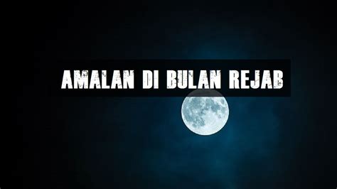 10 Amalan Di Bulan Rejab yang anda Perlu Tahu - Aku Muslim