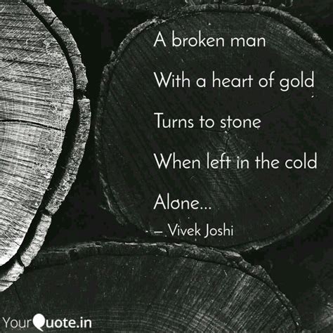 A broken man With a hea... | Quotes & Writings by Vivek Joshi | YourQuote