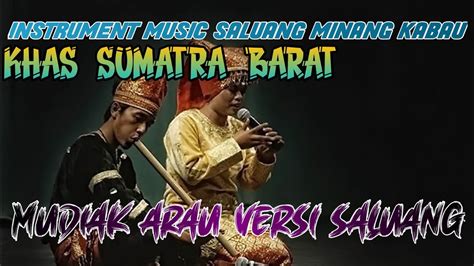 MUDIAK ARAU VERSI SALUANG | MUSIC KHAS MINANG KABAU SUMATRA BARAT # ...