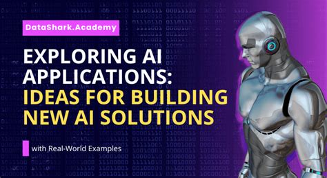 Exploring AI Applications: Real-World Examples and Ideas for Building ...