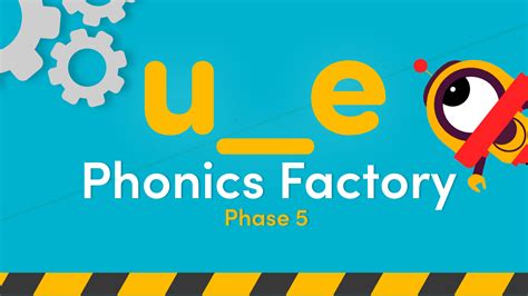 Phonics Phase 5 u_e Sound Video in the Phonics Factory | Classroom ...