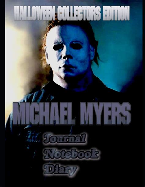 Michael Myers Journal-Notebook-Diary: Halloween Collector's Edition by ...