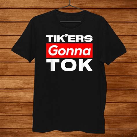 Tikers Gonna Tok Funny Social Meme Shirt - TeeUni