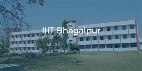 IIIT Bhagalpur - Info, Ranking, Cutoff & Placements 2018 | College Pravesh