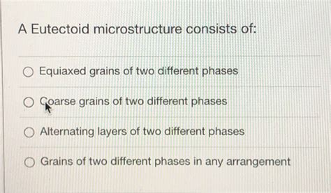 Solved A Eutectoid microstructure consists of: Equiaxed | Chegg.com