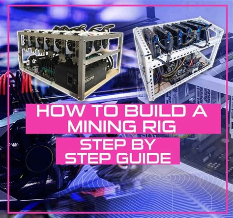 How To Build A Mining Rig: Step By Step Guide