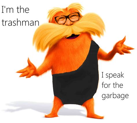 The best lorax memes :) Memedroid