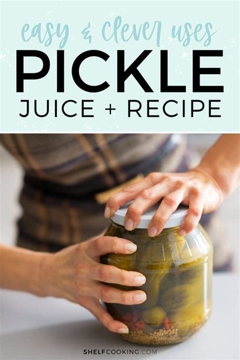 Pickle Juice Uses | 15 Easy and Clever Ideas + a Recipe! - Shelf Cooking