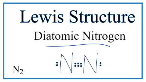 How to Draw the Lewis Dot Structure for Diatomic Nitrogen (N2) - YouTube