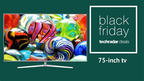 Black Friday 75-inch TV deals: early sales and buying advice | TechRadar