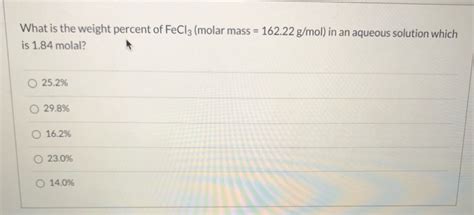 Solved What is the weight percent of FeCl3 (molar mass = | Chegg.com ...