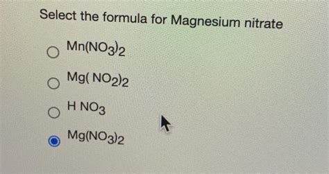 Solved Select the formula for Magnesium nitrate Mn(NO3)2 | Chegg.com